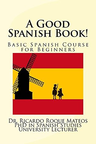 A Good Spanish Book!: Basic Spanish Course for Beginners (Kindle Edition)