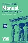 Diccionario Manual Griego. Griego clásico-Español (Spanish and Greek Edition)