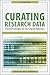 Curating Research Data, Volume One: Practical Strategies for Your Digital Repository