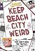 Keep Beach City Weird by Ben Levin Keep Beach City Weird by Ben Levin