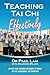 Teaching Tai Chi Effectively by Paul Lam Teaching Tai Chi Effectively by Paul Lam