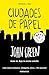 Ciudades de papel by John Green Ciudades de papel by John Green