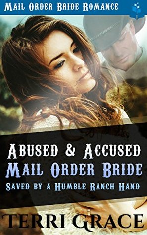 Abused and Accused Mail Order Bride Saved by a Humble Ranch Hand (Kindle Edition)