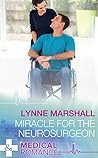 Miracle for the Neurosurgeon by Lynne Marshall