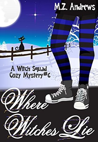Where Witches Lie (Witch Squad Mystery #6)