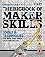 The Big Book of Maker Skills: Tools & Techniques for Building Great Tech Projects