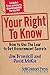 Your Right To Know: How to Use the Law to Get Government Secrets (Reference Series)
