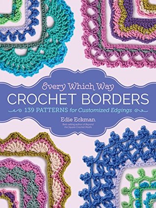 Every Which Way Crochet Borders: 139 Patterns for Customized Edgings (Kindle Edition)
