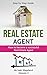 Real Estate Agent: How to Become a Successful Real Estate Agent (Real estate Investing Book 3)