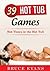 39 Hot Tub Games: Hot Times in the Hot Tub