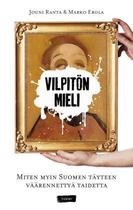 Vilpitön mieli: Miten myin Suomen täyteen väärennettyä taidetta (Hardcover)