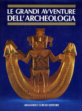 Le grandi avventure dell'archeologia (Vol 6)