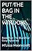 Put the Bag in the Window.....