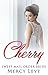 Cherry by Mercy Levy