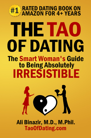 The Tao of Dating: The Smart Woman's Guide to Being Absolutely Irresistible (Paperback)