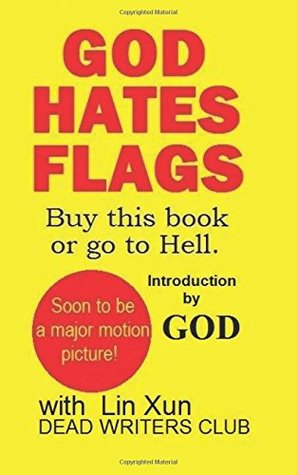 God Hates Flags! Buy This Book or Go to Hell.: With an Introduction by God