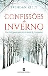 Confissões de Inverno by Brendan Kiely