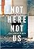 Not here, Not us: Short Sto...