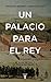 Un palacio para el Rey: El Buen Retiro y la corte de Felipe IV (Spanish Edition)