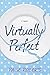 Virtually Perfect