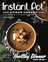 Instant Pot Ultimate CookBook - 2nd Edition: The Complete Pressure Cooker Guide - Delicious and Healthy Instant Pot Recipes Instant Pot Ultimate CookBook - 2nd Edition: The Complete Pressure Cooker Guide - Delicious and Healthy Instant Pot Recipes