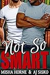 Not So Smart by Misha Horne