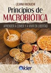 Principios de macrobiótica. Aprender a comer y a vivir en libertad.