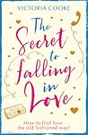 The Secret to Falling in Love by Victoria Cooke