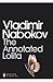 The Annotated Lolita by Vladimir Nabokov The Annotated Lolita by Vladimir Nabokov