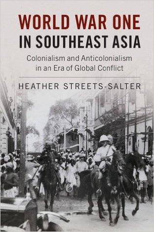 World War One in Southeast Asia: Colonialism and Anticolonialism in an Era of Global Conflict (Hardcover)