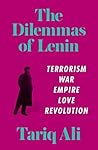 The Dilemmas of Lenin: Terrorism, War, Empire, Love, Revolution Book cover for The Dilemmas of Lenin: Terrorism, War, Empire, Love, Revolution