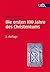 Die ersten 100 Jahre des Christentums 30-130 n. Chr.: Die Entstehungsgeschichte einer Weltreligion (German Edition)