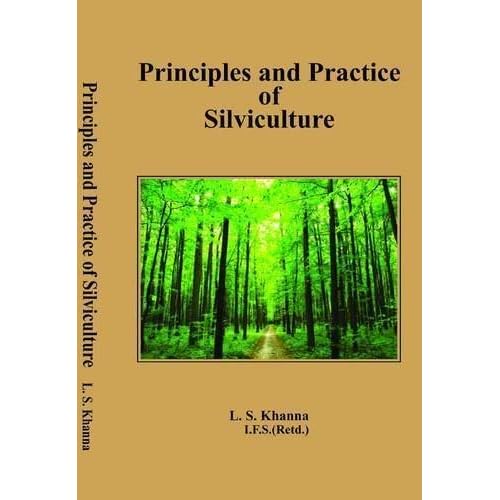 Principles And Practice Of Silviculture By I F S Retd L S Khanna