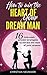 How to win the heart of your dream man - 16 unknown, proven strategies to attract the man of your dreams