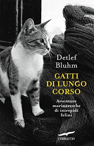 Gatti di lungo corso: Avventure marinaresche di intrepidi felini (Italian Edition)