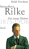 Rainer Maria Rilke. Der junge Dichter. 1875 bis 1906