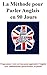 La Méthode pour Parler Anglais, en 90 Jours!: Programmez votre cerveau pour apprendre l'Anglais, avec enthousiasme, persévérance, et plaisir! (French Edition)
