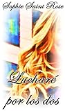 Lucharé por los dos (Spanish Edition) Lucharé por los dos (Spanish Edition)