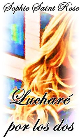 Lucharé por los dos (Spanish Edition)