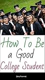 How to Be a Good College Student