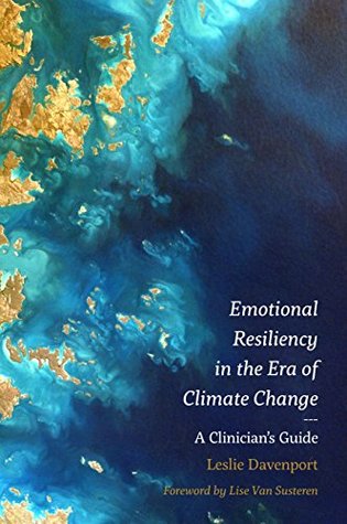 Emotional Resiliency in the Era of Climate Change: A Clinician's Guide (Kindle Edition)