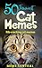 Cat Memes: A collection of the funniest cat memes ever. (funny cat memes,cute cat memes,cat memes funny,best cat memes,funniest cat memes,hilarious cat memes,funny cat memes 2017 Book 3)