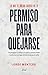 Permiso para quejarse (Spanish Edition)