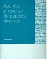Apuntes al reverso de papeles diversos Apuntes al reverso de papeles diversos