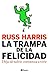 La trampa de la felicidad by Russ Harris La trampa de la felicidad by Russ Harris