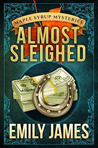 Almost Sleighed (Maple Syrup Mysteries, #3)