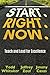 Start. Right. Now.: Teach a...
