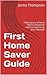 First Home Saver Guide by Jenna Thompson