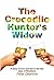 The Crocodile Hunter's Widow by Peter Dearlove