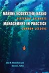 Marine Ecosystem-Based Management in Practice by Julia M. Wondolleck